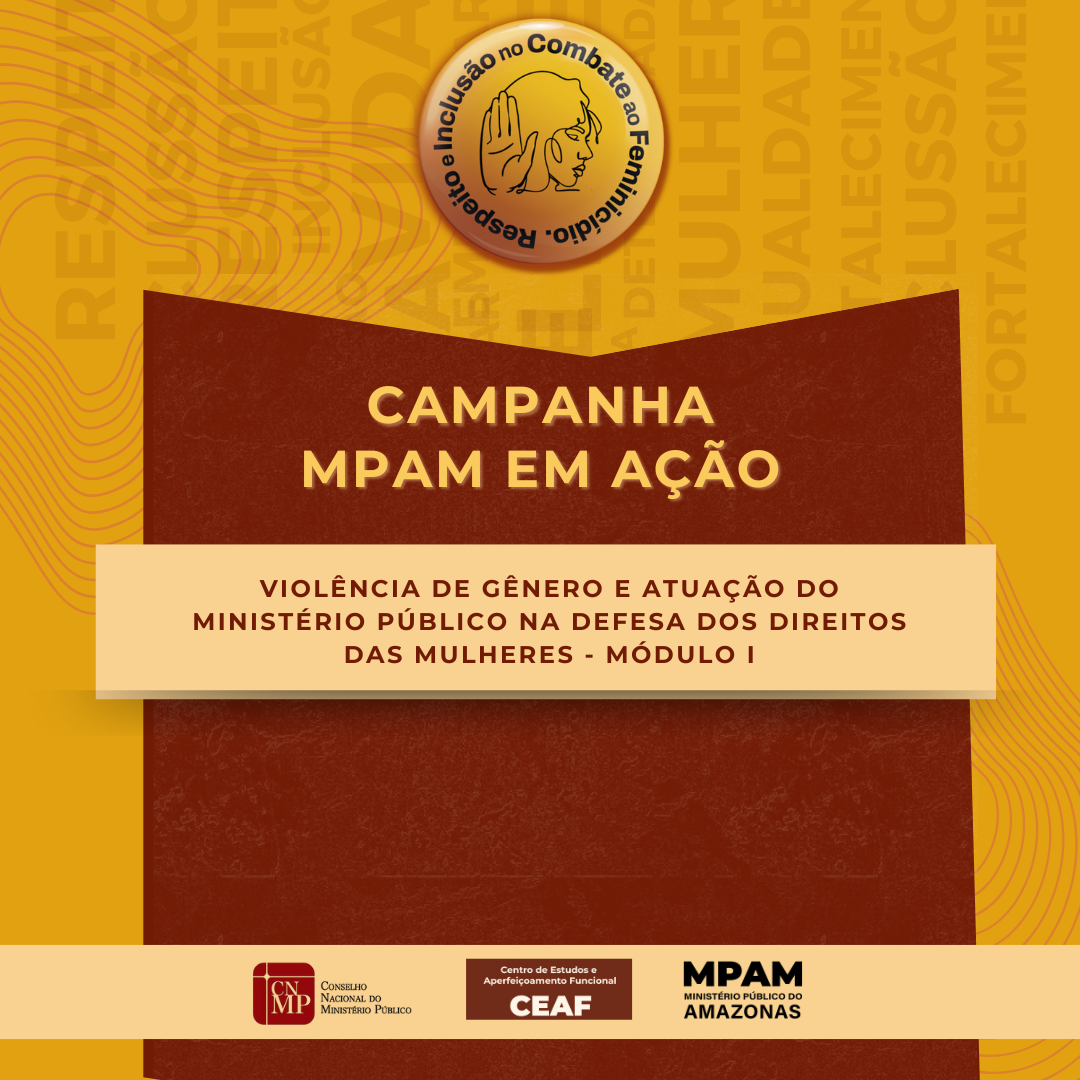 Fortalecimento do Ministério Público Brasileiro no Combate ao Feminicídio - Respeito e Inclusão (Módulo I)