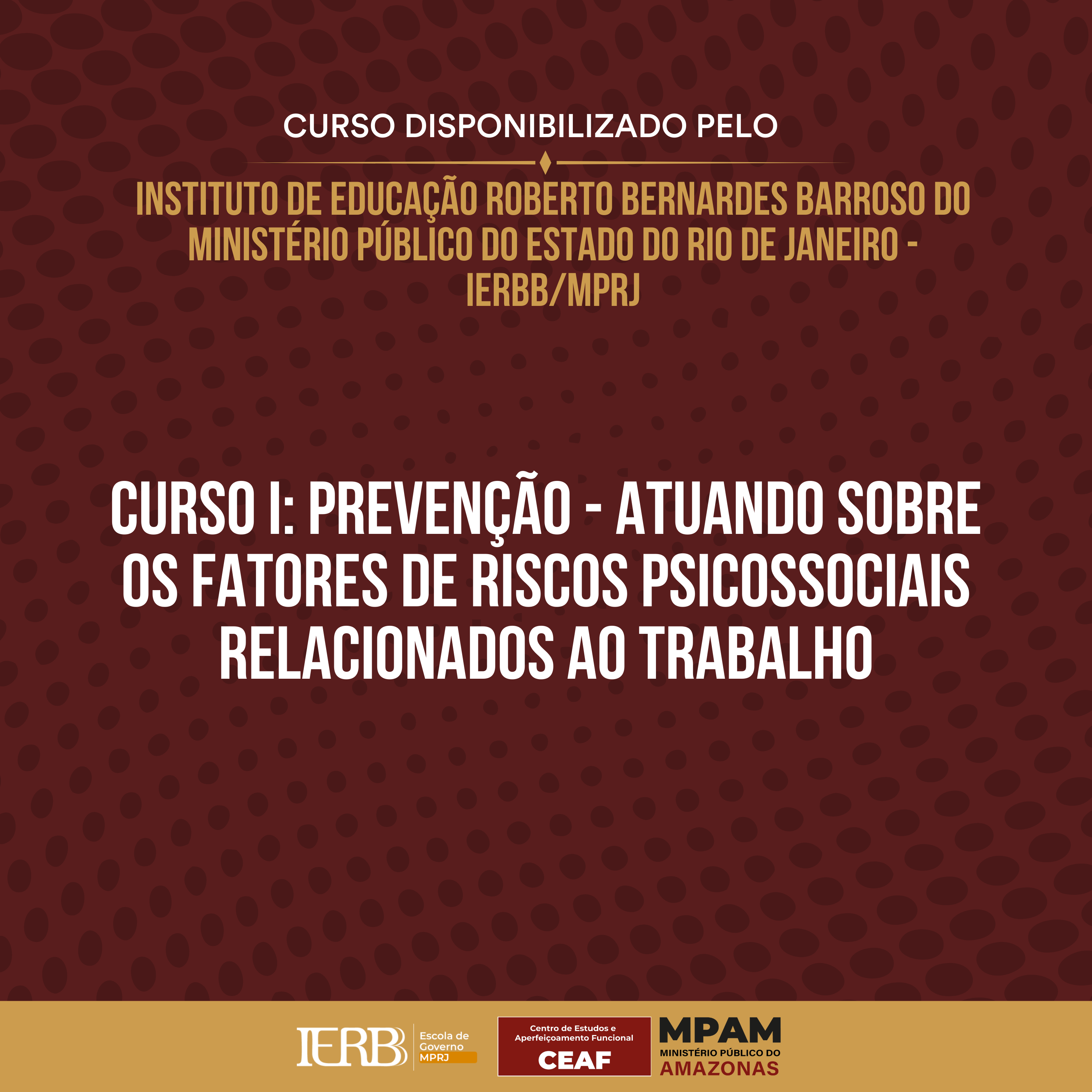 Curso I: Prevenção - Atuando Sobre os Fatores de Riscos Psicossociais Relacionados ao Trabalho