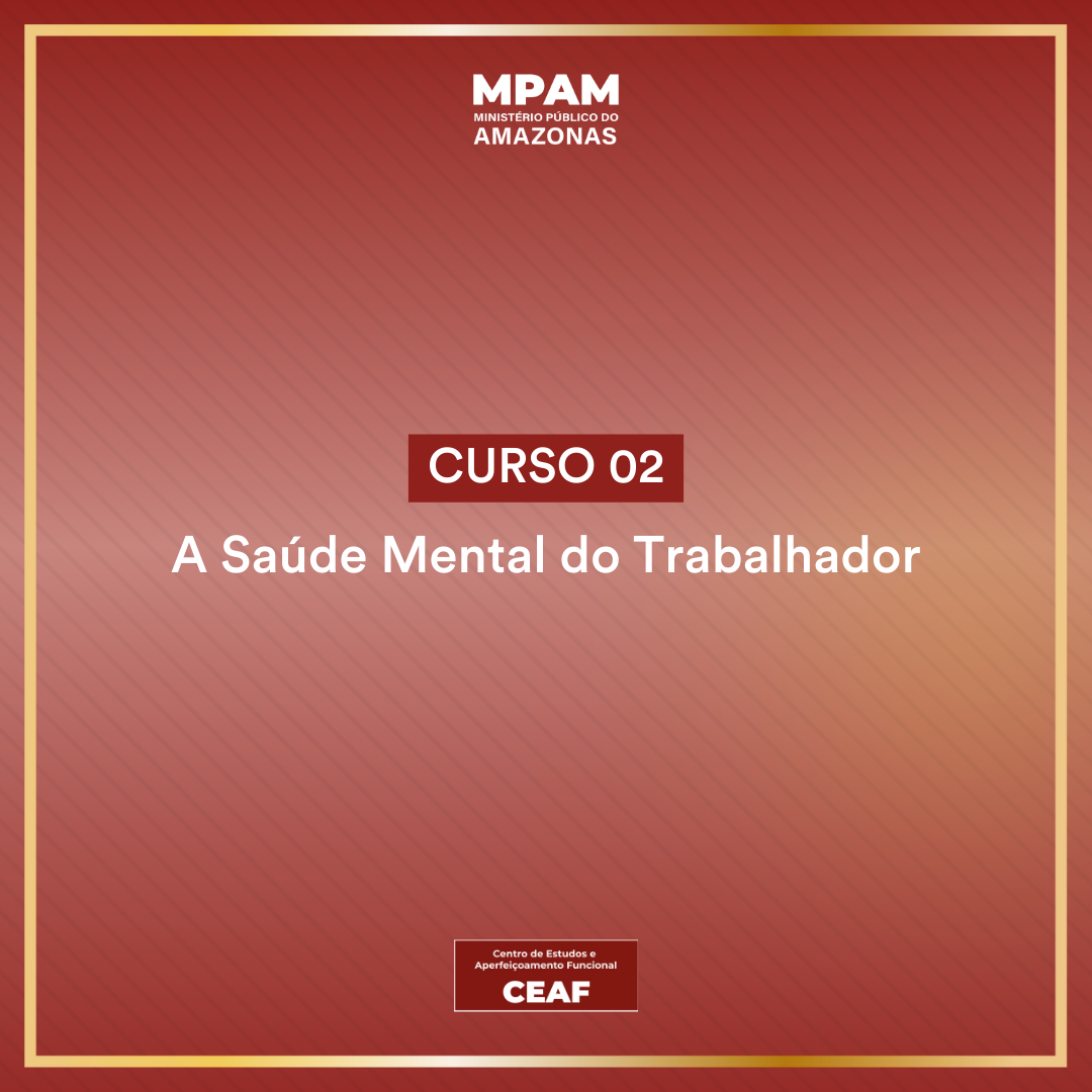 Curso II: A Saúde Mental do Trabalhador