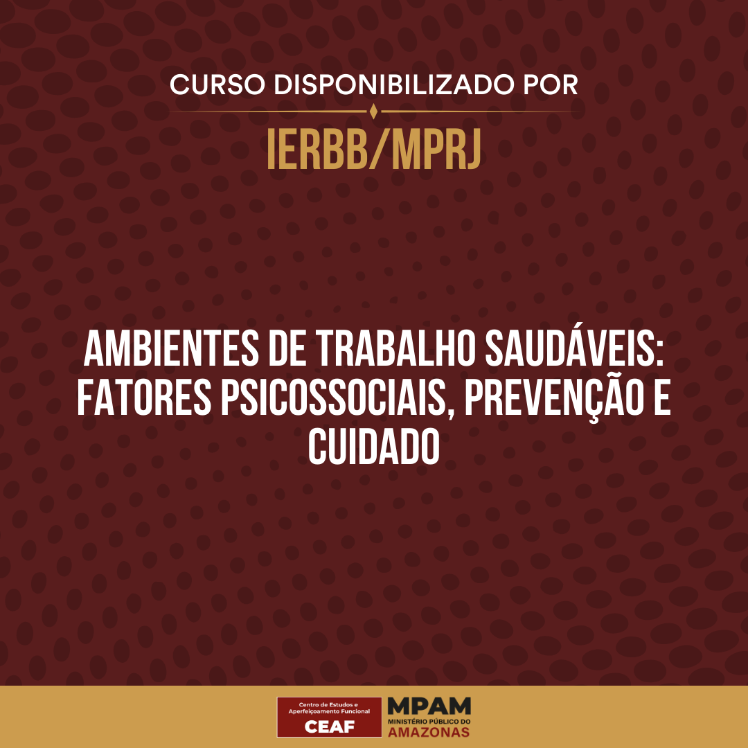 Ambientes de Trabalho Saudáveis: Fatores  Psicossociais, Prevenção e Cuidado 