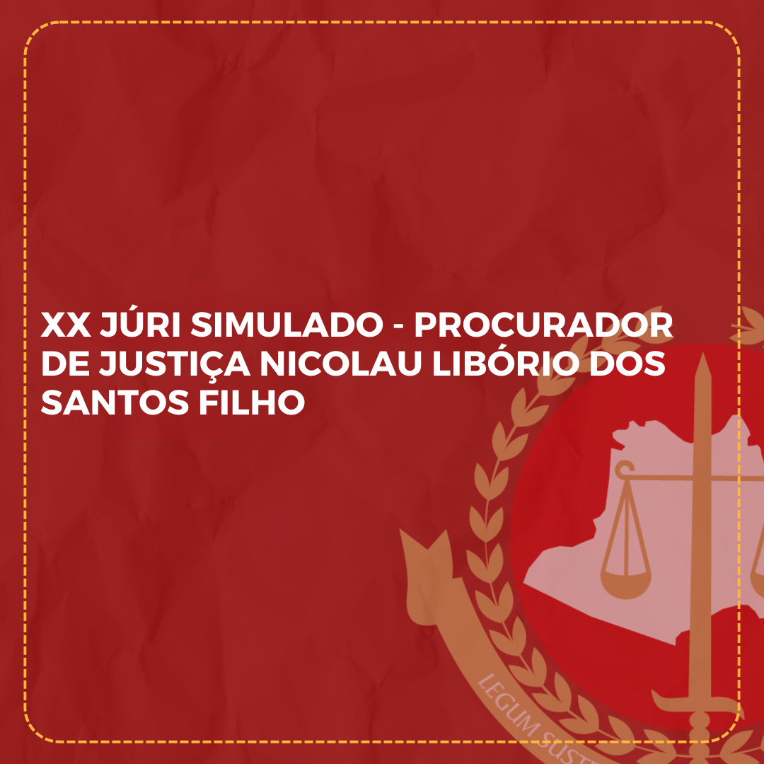 XX Júri Simulado - Procurador de Justiça Nicolau Libório dos Santos Filho (Finalizado)