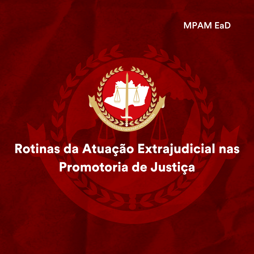 Rotinas da Atuação Extrajudicial nas Promotoria de Justiça